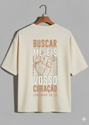 Camiseta Oversized – “Buscar Me-Eis Com Todo Vosso Coração” (4 Cores Disponíveis)