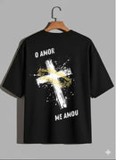 Camiseta Oversized – “O Amor Me Amou” (4 Cores Disponíveis)