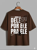 Camiseta Oversized – “Dele por Ele” (4 Cores Disponíveis)