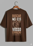 Camiseta Oversized – “Buscar Me-Eis Com Todo Vosso Coração” (4 Cores Disponíveis)